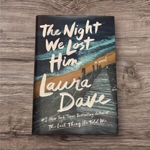 The Night We Lost Him by Laura Dave Hardcover First Edition Thriller Novel